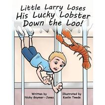 Little Larry Loses His Lucky Lobster Down the Loo (Alliteration)