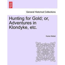 Hunting for Gold; Or, Adventures in Klondyke, Etc.