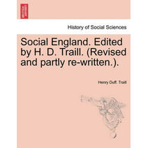 Social England. Edited by H. D. Traill. (Revised and partly re-written.).