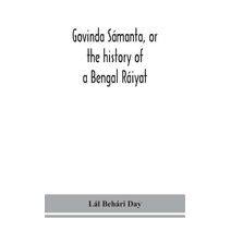 Govinda Sámanta, or the history of a Bengal Ráiyat