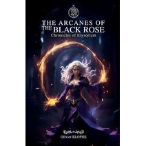 Arcanes of the Black Rose (Chronicles of Elysorium)
