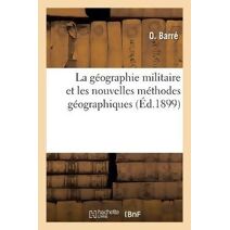 La Geographie Militaire Et Les Nouvelles Methodes Geographiques