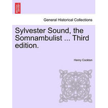 Sylvester Sound, the Somnambulist ... Third Edition.