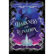 Of Darkness and Ruination (Star Queen Chronicles)