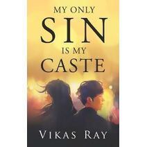 MY Only Sin is My Caste