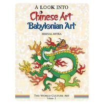 Look Into Chinese Art, Babylonian Art (World Culture Art)