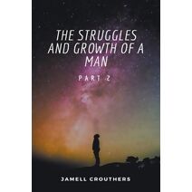 Struggles and Growth of a Man 2 (Struggles and Growth)