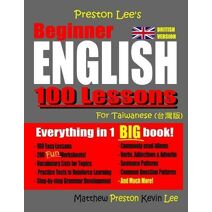 Preston Lee's Beginner English 100 Lessons For Taiwanese (British) (Preston Lee's English for Taiwanese (British Version))