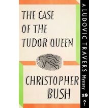 Case of the Tudor Queen (Ludovic Travers Mysteries)