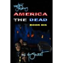 Earth's Survivors America The Dead Book Six (Earth's Survivors America the Dead)