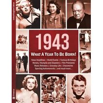 1943: What A Year To Be Born! (What A Year To Be Born)