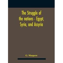 Struggle Of The Nations - Egypt, Syria, And Assyria