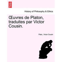 OEuvres de Platon traduites par Victor Cousin.