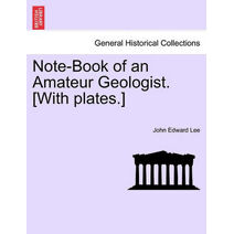Note-Book of an Amateur Geologist. [With plates.]
