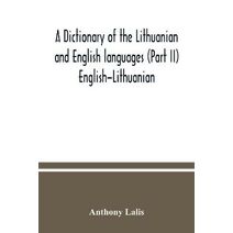 dictionary of the Lithuanian and English languages (Part II) English-Lithuanian