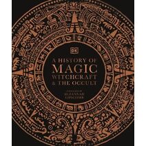 History of Magic, Witchcraft and the Occult (DK A History of)