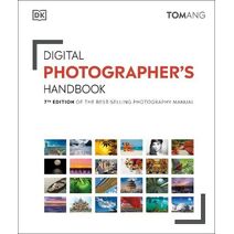 Digital Photographer's Handbook (DK Tom Ang Photography Guides)