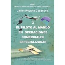 Piloto al Mando, en Operaciones Comerciales Especializadas (Manuales Jur�dico-Aeron�uticos Para Tripulantes (Edici�n 2023))