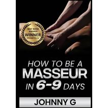 How To Be A Masseur In 6-9 Days