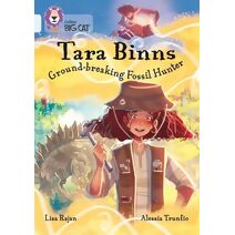Tara Binns: Ground-breaking Fossil Hunter (Collins Big Cat)
