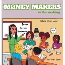 Money Makers in the Making Volume 1