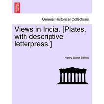 Views in India. [Plates, with Descriptive Letterpress.]