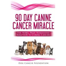 90 Day Canine Cancer Miracle (Canine Cancer Treatments)