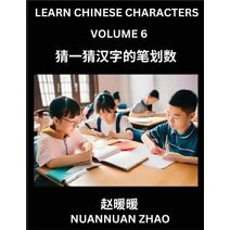 Learn Chinese Characters (Part 6)- Simple Chinese Puzzles for Beginners, Test Series to Fast Learn Analyzing Chinese Characters, Simplified Characters and Pinyin, Easy Lessons, Answers