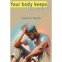 Your body keeps the score