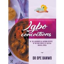Igbo Concoctions (Africa's Most Wanted Recipes)