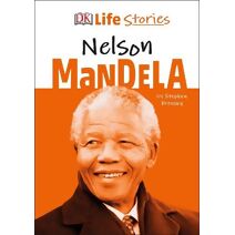 DK Life Stories Nelson Mandela (DK Life Stories)