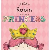 Today Robin Will Be a Princess
