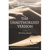 Old Testament edited and abridged - The Unauthorized Version (Unauthorized Version)