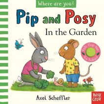 Pip and Posy, Where Are You? In the Garden  (A Felt Flaps Book) (Pip and Posy)