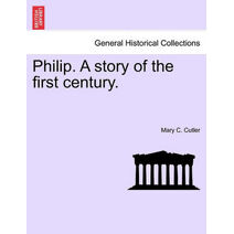 Philip. a Story of the First Century.