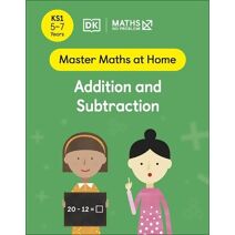 Maths — No Problem! Addition and Subtraction, Ages 5-7 (Key Stage 1) (Master Maths At Home)