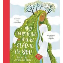 And Everything Will Be Glad to See You (Poetry Collections)