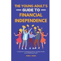 Young Adult's Guide to Financial Independence