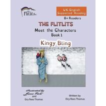 FLITLITS, Meet the Characters, Book 1, Kingy Bling, 8+Readers, U.K. English, Supported Reading (Flitlits, Reading Scheme, U.K. English Version)