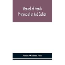 Manual of French pronunciation and diction, based on the notation of the Association phonétique internationale
