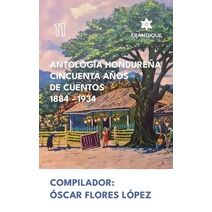 Antología Hondureña Cincuenta Años de Cuentos 1884-1934
