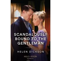 Scandalously Bound To The Gentleman Mills & Boon Historical