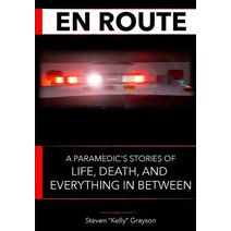 En Route (Paramedic's Stories of Life, Death and Everything in Between)