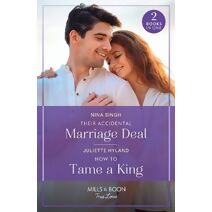 Their Accidental Marriage Deal / How To Tame A King Mills & Boon True Love (Mills & Boon True Love)