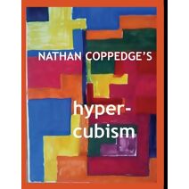 Nathan Coppedge's Hyper-Cubism (Best of Nathan Coppedge)