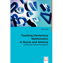 Teaching Elementary Mathematics in Russia and America