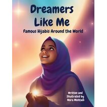 Dreamers Like Me-Famous Hijabis Around the World