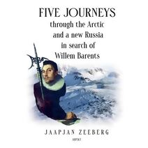 Five Journeys through the Arctic and a new Russia in search of Willem Barents