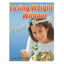 Losing Weight Without Starving Yourself
