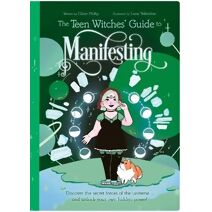 Teen Witches' Guide to Manifesting (Teen Witches' Guides)